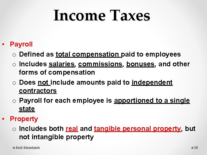 Income Taxes • Payroll o Defined as total compensation paid to employees o Includes