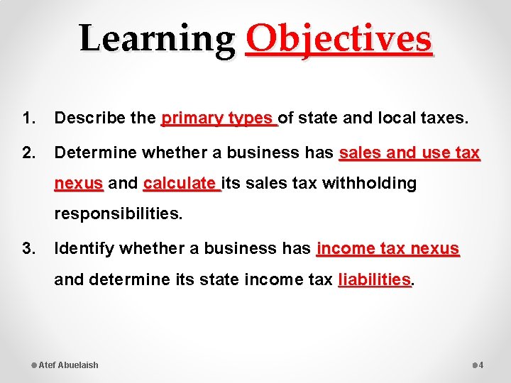 Learning Objectives 1. Describe the primary types of state and local taxes. 2. Determine