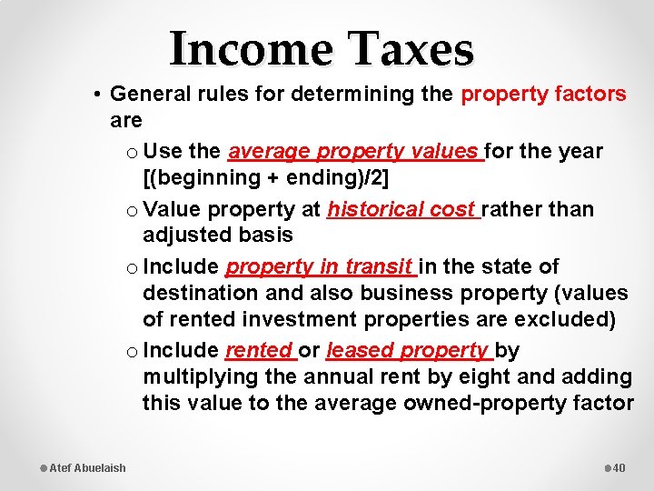 Income Taxes • General rules for determining the property factors are o Use the