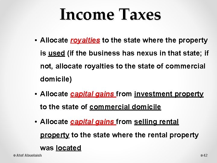 Income Taxes • Allocate royalties to the state where the property is used (if