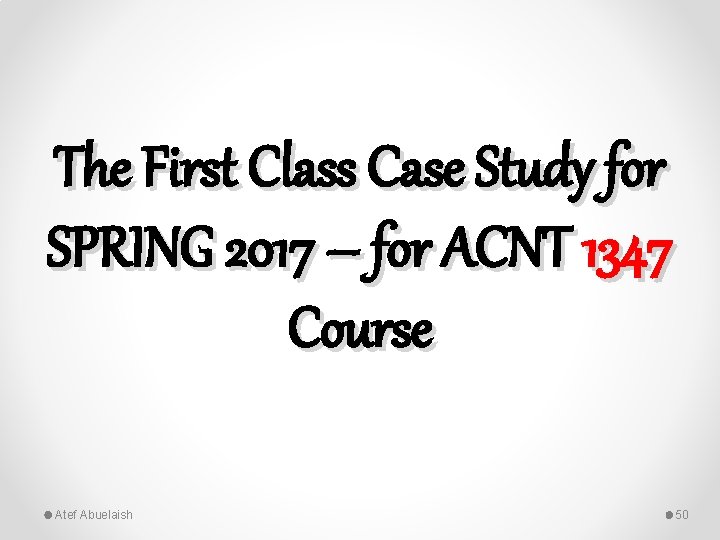 The First Class Case Study for SPRING 2017 – for ACNT 1347 Course Atef