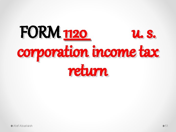 FORM 1120 u. s. corporation income tax return Atef Abuelaish 51 