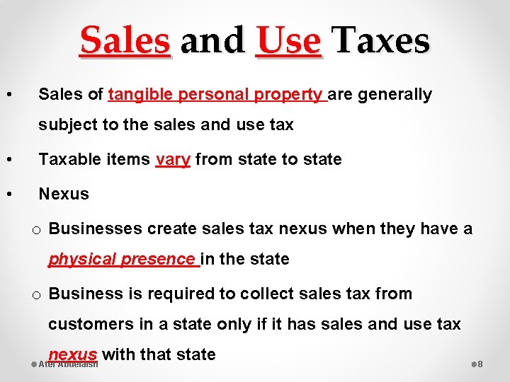 Sales and Use Taxes • Sales of tangible personal property are generally subject to