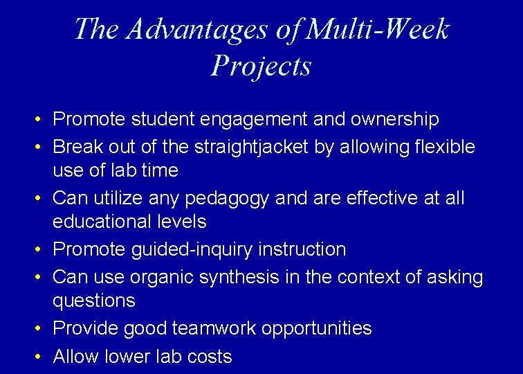 The Advantages of Multi-Week Projects • Promote student engagement and ownership • Break out
