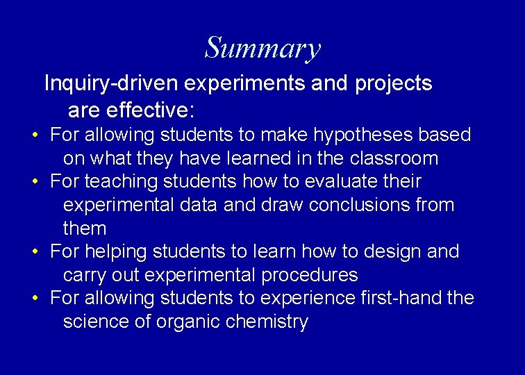 Summary Inquiry-driven experiments and projects are effective: • For allowing students to make hypotheses