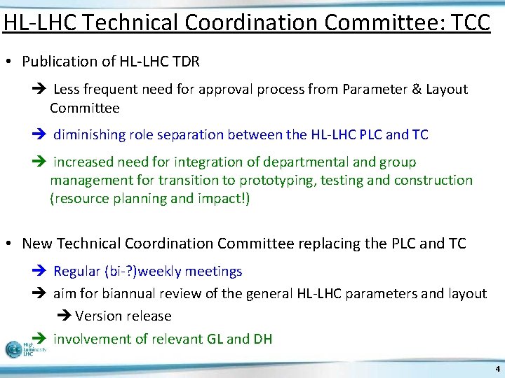 HL-LHC Technical Coordination Committee: TCC • Publication of HL-LHC TDR Less frequent need for