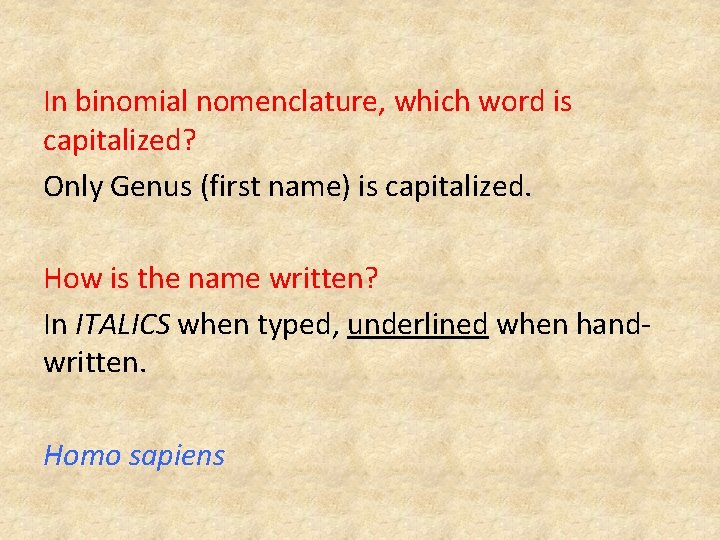 In binomial nomenclature, which word is capitalized? Only Genus (first name) is capitalized. How