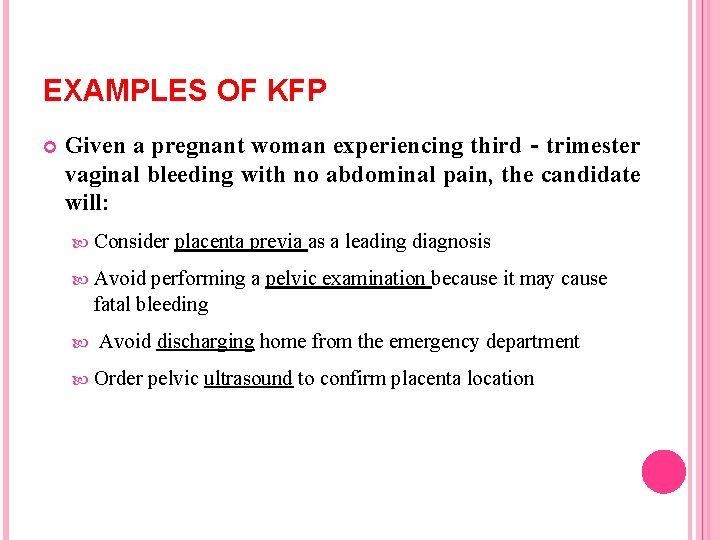 EXAMPLES OF KFP Given a pregnant woman experiencing third‐trimester vaginal bleeding with no abdominal EXAMPLES OF KFP Given a pregnant woman experiencing third‐trimester vaginal bleeding with no abdominal