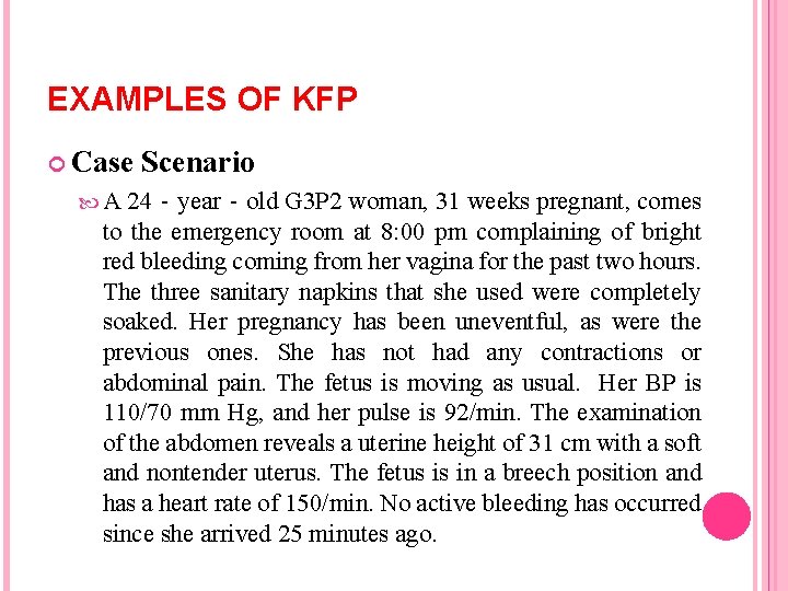 EXAMPLES OF KFP Case A Scenario 24‐year‐old G 3 P 2 woman, 31 weeks EXAMPLES OF KFP Case A Scenario 24‐year‐old G 3 P 2 woman, 31 weeks
