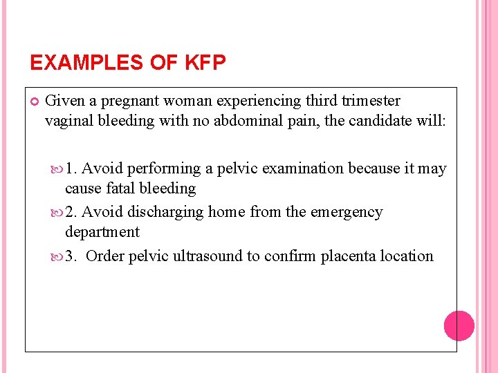 EXAMPLES OF KFP Given a pregnant woman experiencing third trimester vaginal bleeding with no EXAMPLES OF KFP Given a pregnant woman experiencing third trimester vaginal bleeding with no