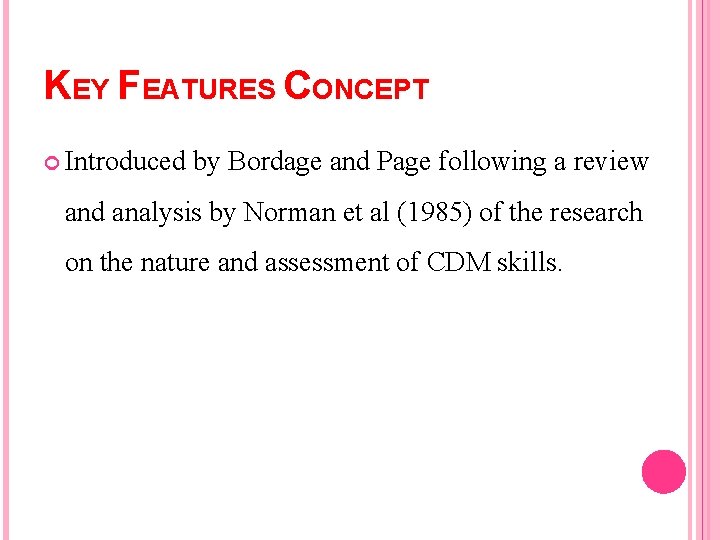 KEY FEATURES CONCEPT Introduced by Bordage and Page following a review and analysis by KEY FEATURES CONCEPT Introduced by Bordage and Page following a review and analysis by