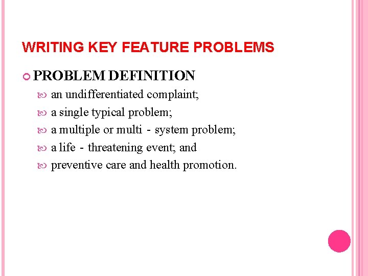 WRITING KEY FEATURE PROBLEMS PROBLEM DEFINITION an undifferentiated complaint; a single typical problem; a WRITING KEY FEATURE PROBLEMS PROBLEM DEFINITION an undifferentiated complaint; a single typical problem; a