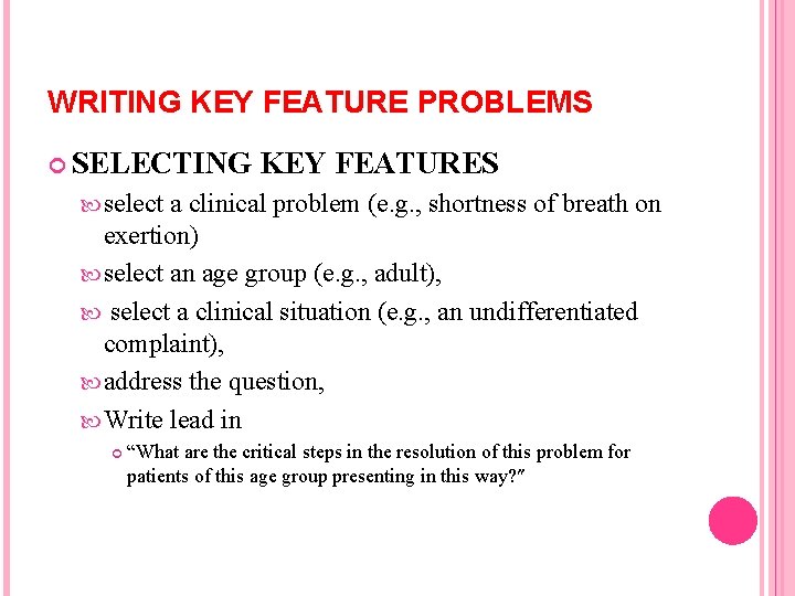 WRITING KEY FEATURE PROBLEMS SELECTING KEY FEATURES select a clinical problem (e. g. , WRITING KEY FEATURE PROBLEMS SELECTING KEY FEATURES select a clinical problem (e. g. ,