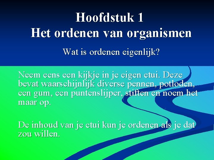 Hoofdstuk 1 Het ordenen van organismen Wat is ordenen eigenlijk? Neem eens een kijkje