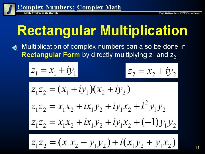 Complex Numbers: Complex Math Rectangular Multiplication n Multiplication of complex numbers can also be