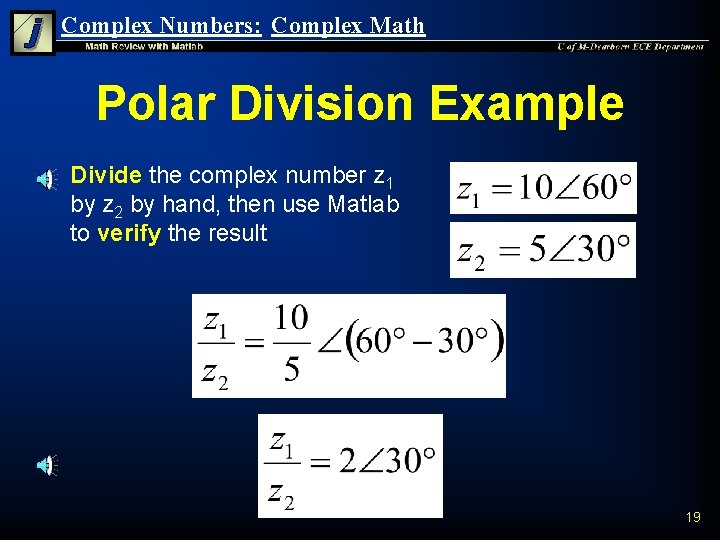 Complex Numbers: Complex Math Polar Division Example n Divide the complex number z 1