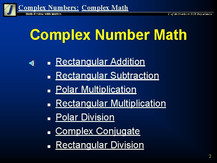 Complex Numbers: Complex Math Complex Number Math n n n n Rectangular Addition Rectangular