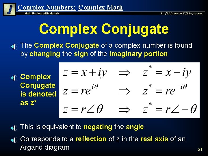 Complex Numbers: Complex Math Complex Conjugate n n The Complex Conjugate of a complex