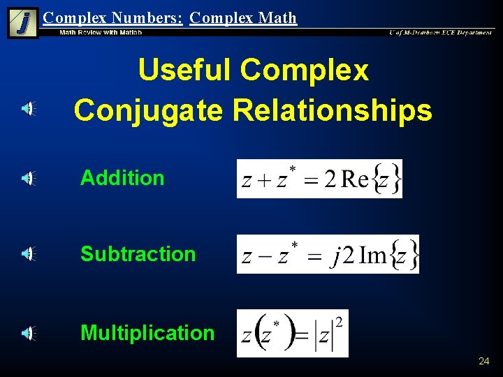 Complex Numbers: Complex Math Useful Complex Conjugate Relationships Addition Subtraction Multiplication 24 