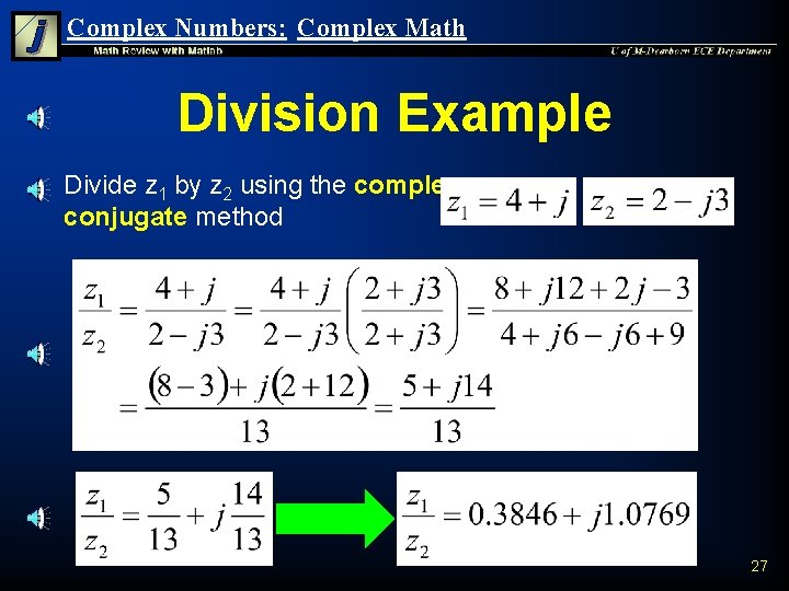 Complex Numbers: Complex Math Division Example n Divide z 1 by z 2 using