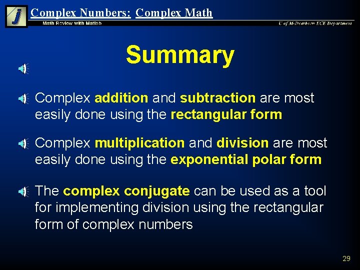 Complex Numbers: Complex Math Summary n n n Complex addition and subtraction are most