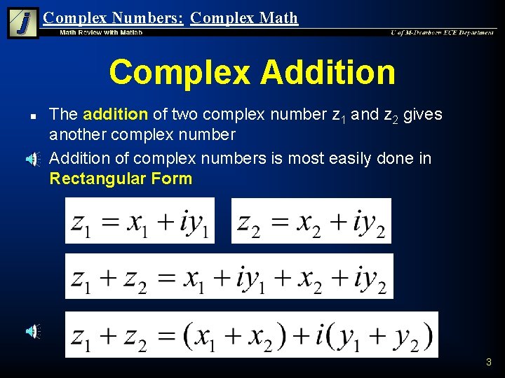 Complex Numbers: Complex Math Complex Addition n n The addition of two complex number