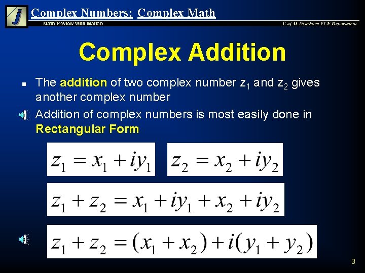 Complex Numbers: Complex Math Complex Addition n n The addition of two complex number Complex Numbers: Complex Math Complex Addition n n The addition of two complex number