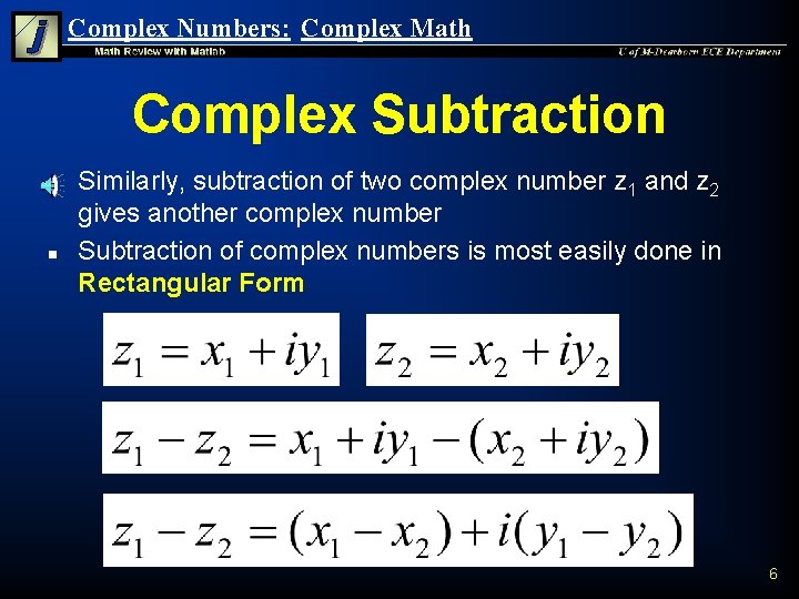 Complex Numbers: Complex Math Complex Subtraction n n Similarly, subtraction of two complex number