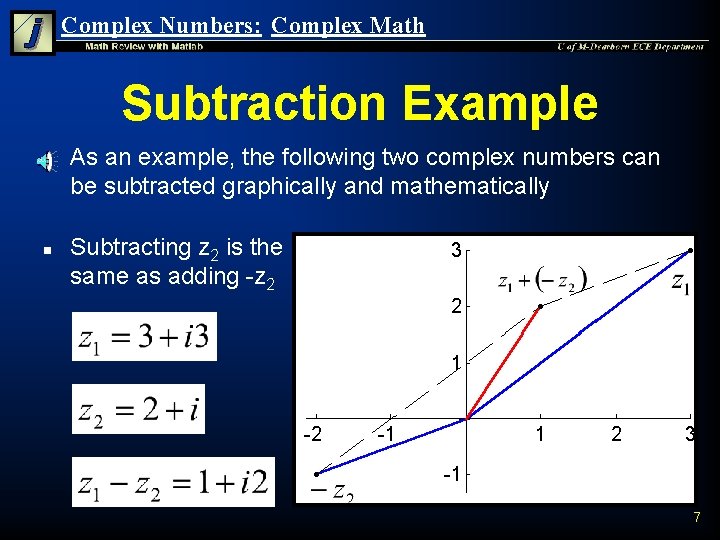Complex Numbers: Complex Math Subtraction Example n n As an example, the following two