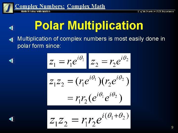 Complex Numbers: Complex Math Polar Multiplication n Multiplication of complex numbers is most easily