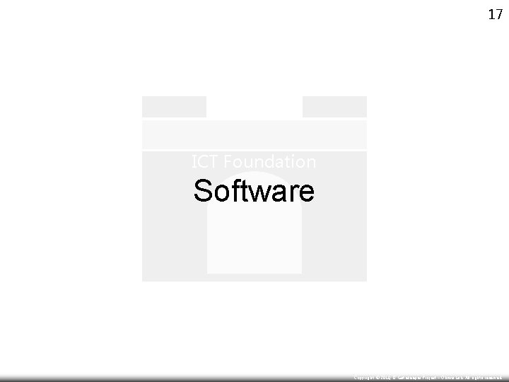 17 ICT Foundation Software Copyright © Copyright 2010, IT Gatekeeper Project –Project Ohiwa Lab.
