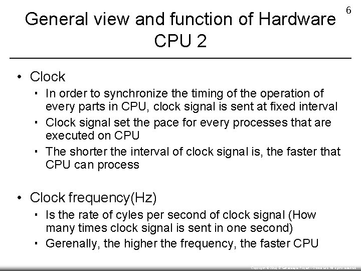 General view and function of Hardware CPU 2 6 • Clock ▪ In order