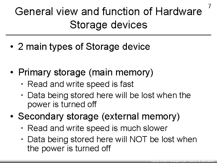 General view and function of Hardware Storage devices 7 • 2 main types of