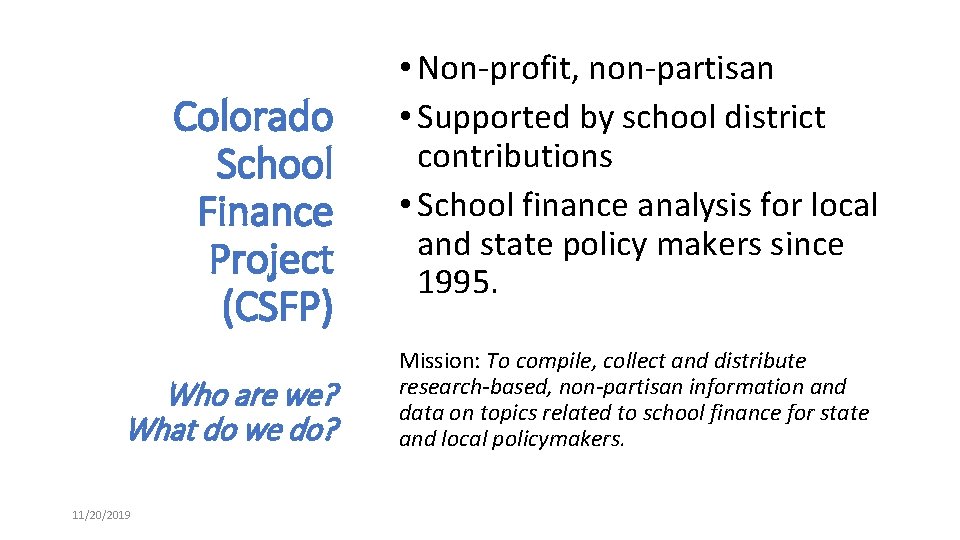 Colorado School Finance Project (CSFP) Who are we? What do we do? 11/20/2019 •