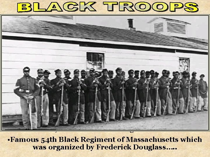  • Over 200, 000 freed slaves fought for the US…. . • Famous