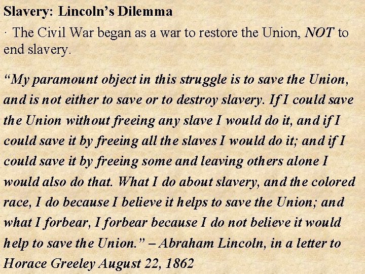 Slavery: Lincoln’s Dilemma · The Civil War began as a war to restore the