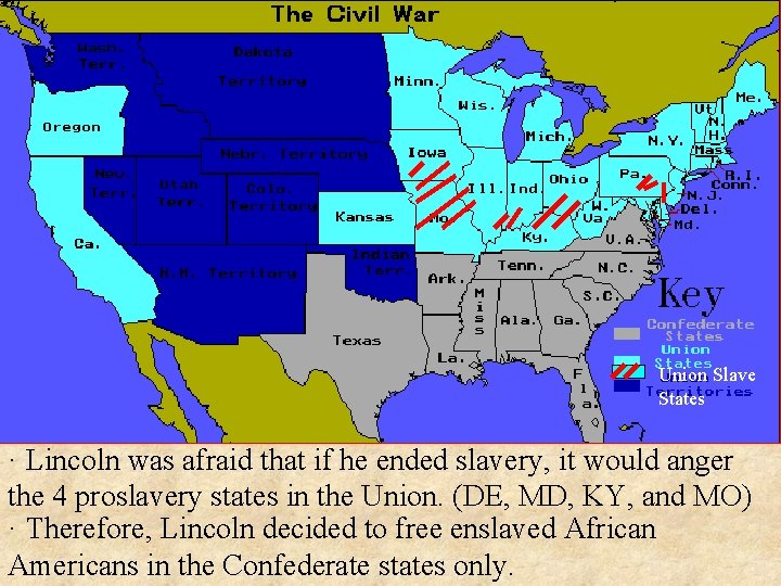 Union Slave States · Lincoln was afraid that if he ended slavery, it would