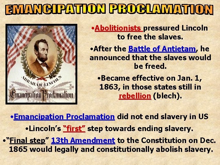  • Abolitionists pressured Lincoln to free the slaves. • After the Battle of