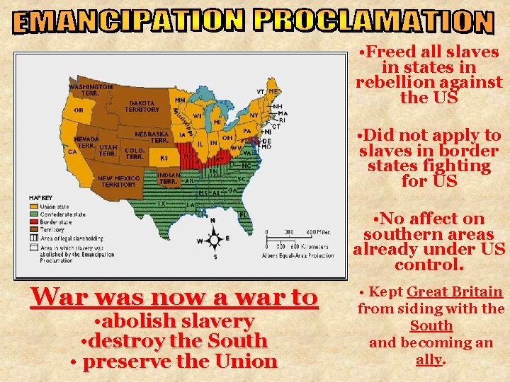  • Freed all slaves in states in rebellion against the US • Did