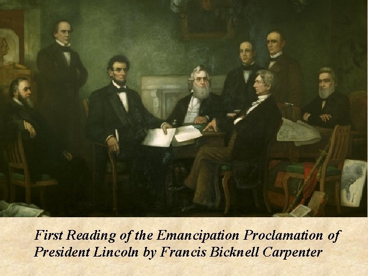 First Reading of the Emancipation Proclamation of President Lincoln by Francis Bicknell Carpenter 