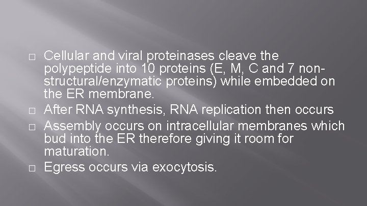 � � Cellular and viral proteinases cleave the polypeptide into 10 proteins (E, M,