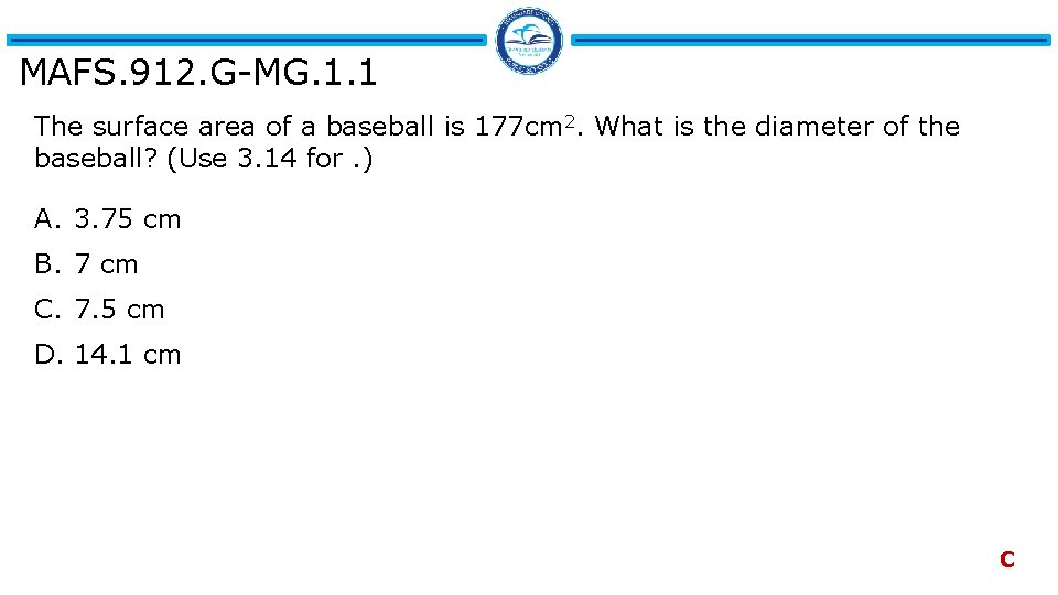 MAFS. 912. G-MG. 1. 1 The surface area of a baseball is 177 cm
