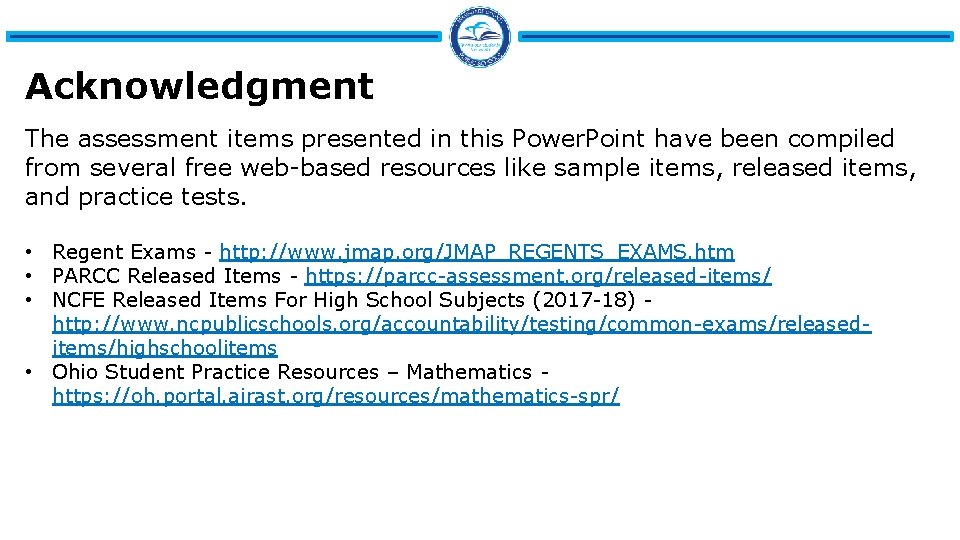 Acknowledgment The assessment items presented in this Power. Point have been compiled from several Acknowledgment The assessment items presented in this Power. Point have been compiled from several