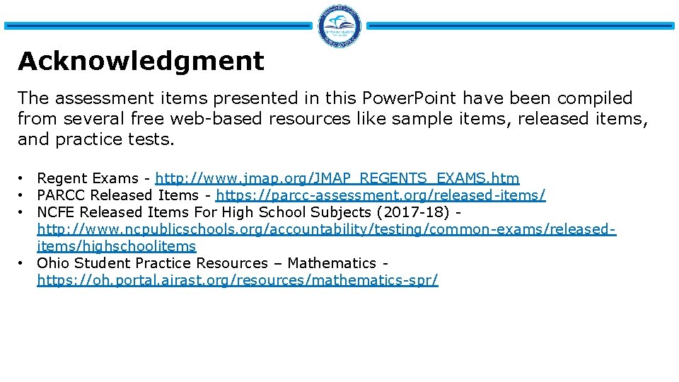 Acknowledgment The assessment items presented in this Power. Point have been compiled from several