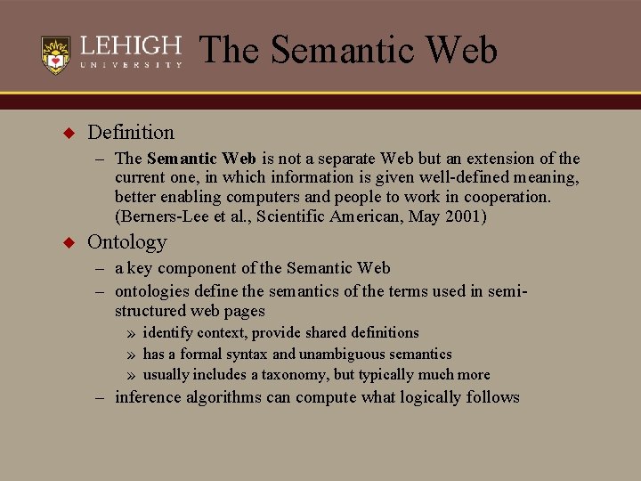 The Semantic Web u Definition – The Semantic Web is not a separate Web