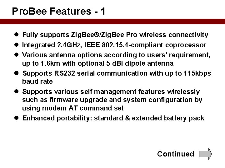 Pro. Bee Features - 1 Fully supports Zig. Bee®/Zig. Bee Pro wireless connectivity Integrated