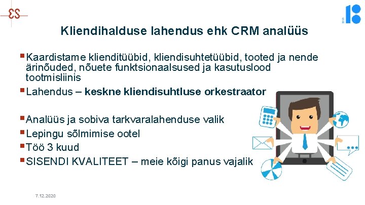Kliendihalduse lahendus ehk CRM analüüs § Kaardistame klienditüübid, kliendisuhtetüübid, tooted ja nende ärinõuded, nõuete