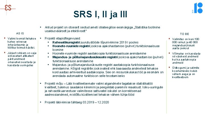 SRS I, II ja III • AS IS § Valimi loomist tehakse kahes erinevas