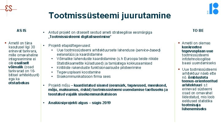 Tootmissüsteemi juurutamine AS IS § Ametil on täna kasutusel ligi 30 erinevat tarkvara, mille