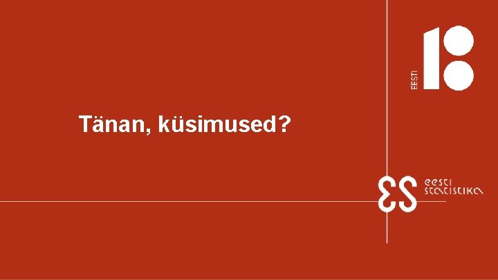 Tänan, küsimused? 